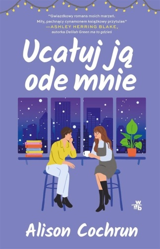 Ucałuj ją ode mnie, Alison Cochrun, Monika Skowron