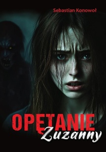OPĘTANIE ZUZANNY, SEBASTIAN KONOWOŁ