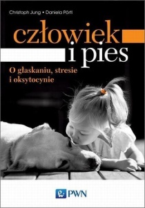 CZŁOWIEK I PIES. O GŁASKANIU, STRESIE...