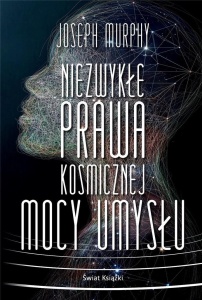 NIEZWYKŁE PRAWA KOSMICZNEJ MOCY UMYSŁU