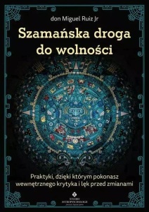 SZAMAŃSKA DROGA DO WOLNOŚCI, DON MIGUEL RUIZ JR