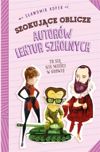 SZOKUJĄCE TAJEMNICE AUTORÓW LEKTUR SZKOLNYCH
