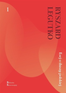 ESEJ O DUSZY POLSKIEJ, RYSZARD LEGUTKO